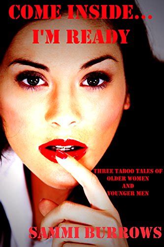 Come Insideim Ready Three Taboo Tales Of Older Women And Younger Men Taboo Erotica Ebook