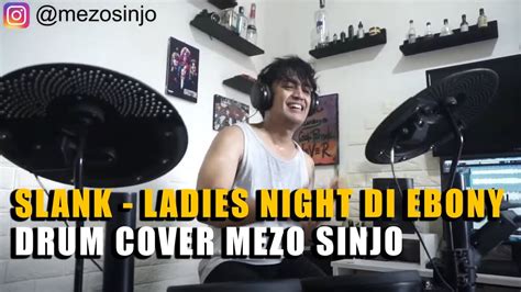 slank ladies night di ebony drum cover mezo sinjo0 youtube