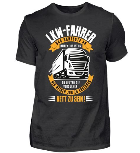 Lkw Fahrer Nett Lustige Shirts Witzige T Shirts Shirts