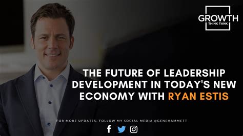 The Future Of Leadership Development In Todays New Economy With Ryan