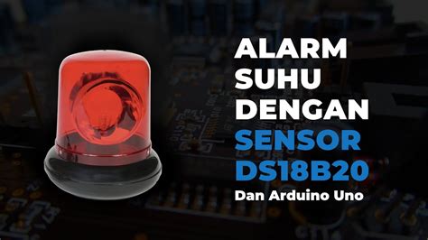 Membuat Alarm Suhu Ruangan Hanya Dengan Arduino Dan Sensor Ds18b20 Indobot Academy Youtube