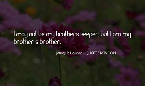 Top 34 Be Your Brothers Keeper Quotes Famous Quotes And Sayings About