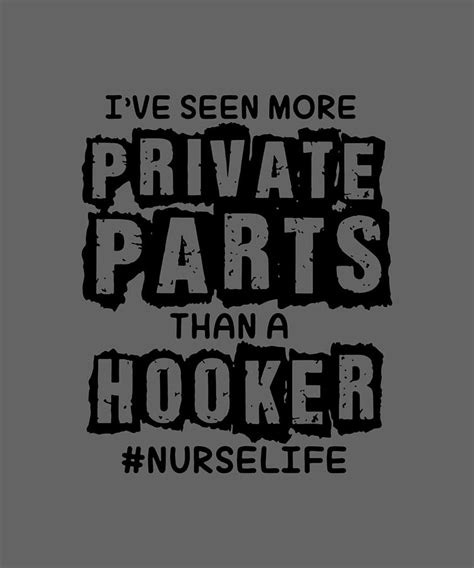 Ive Seen More Private Parts Than A Hooker Nurse Life Hockey Digital