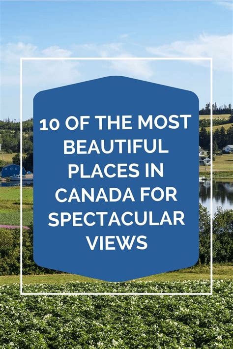 10 Of The Most Beautiful Places In Canada For Spectacular Views Canada Travel Travel Tips