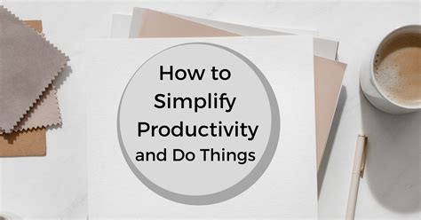 how to simplify productivity and get things done escape writers a