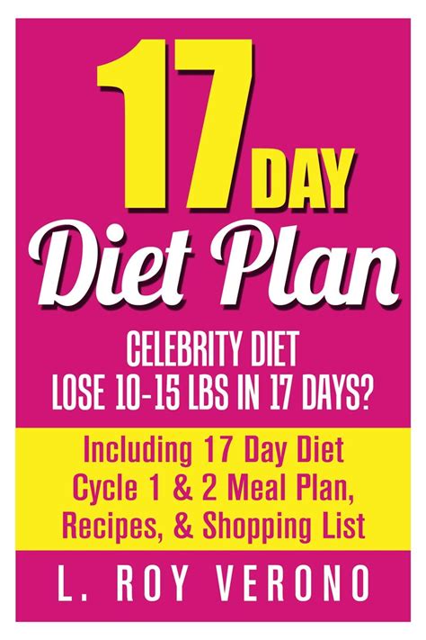 17 Day Diet Plan Celebrity Diet Lose 10 15 Lbs In 17 Days Including 17 Day Diet Cycle 1 And 2