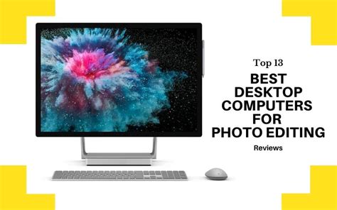 Top 13 Best Desktop Computers For Photo Editing In 2023 Review