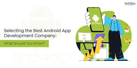 Selecting The Best Android App Development Company What Should You