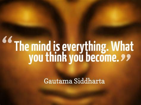 The Mind Is Everything What You Think You Become ~ Gautama Siddharta Mindfulness What You