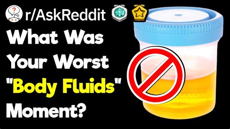What Is Your Worst Body Fluids Story Youtube