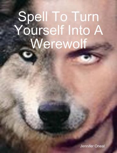 Spell To Turn Yourself Into A Werewolf