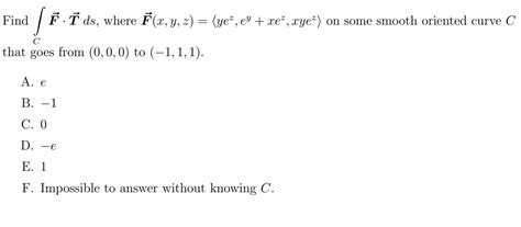 solved find ∫cf⋅tds where f x y z yez ey xez xyez on