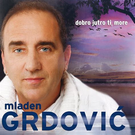Amazon Mladen Grdovic Dobro Jutro Ti More Cds Vinyl
