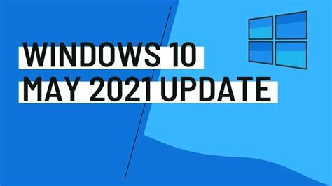 How To Download And Install The Windows 10 May 2021 Update Version 21h1