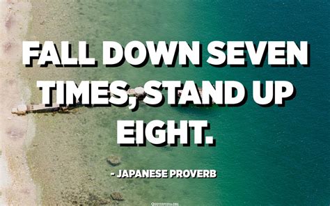 Fall Down Seven Times Stand Up Eight Japanese Proverb