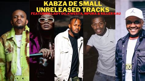 Kabza De Small Unreleased Feat Lady Du Kwesta Killer Kau And Mpura
