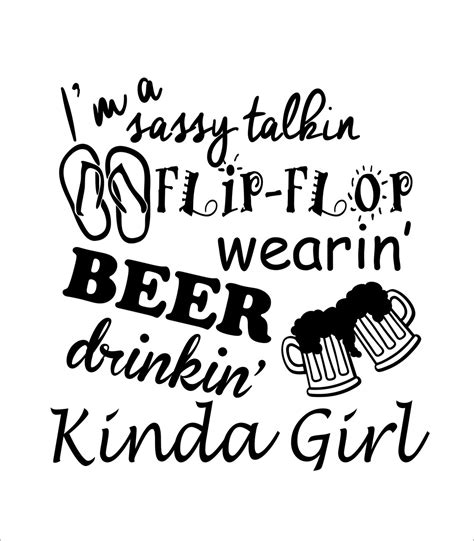 Sassy Talkin Flip Flop Wearin Beer Drinkin Kinda Girl Svg Dxf Etsy
