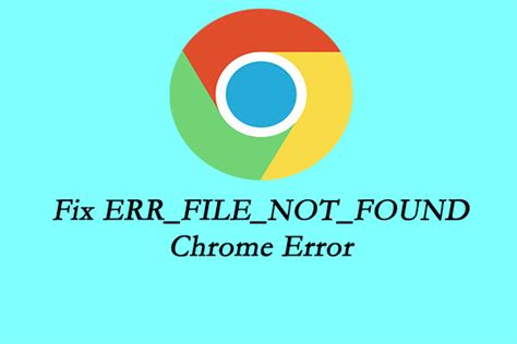 How To Fix Err File Not Found Chrome Error