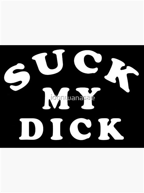 Nick Cave Inspired Suck My Dick Tee White Poster For Sale By