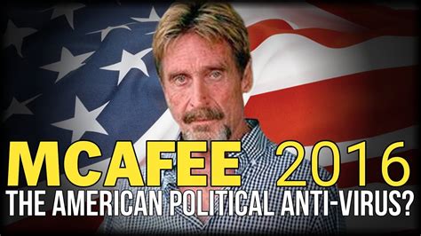 Aditi rai, david john, diya sana, srinish, hima sankar, aristo suresh etc., were the members who were in the nomination. JOHN MCAFEE 2016: THE AMERICAN POLITICAL ANTI-VIRUS ...