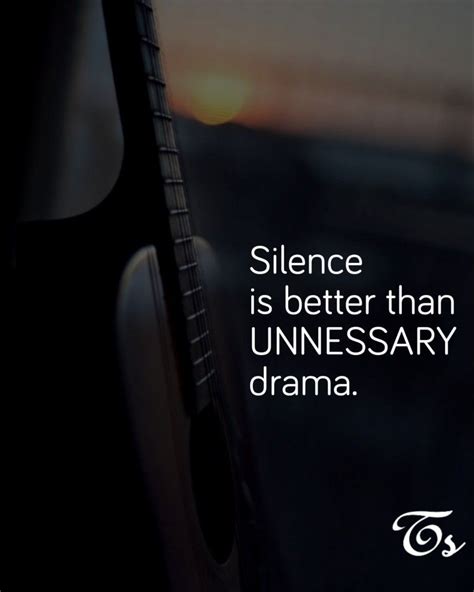 Silence Is Better Than Unnecessary Drama Motivatinal Quotes True