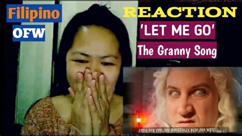 Let Me Go The Granny Song Live Action Musical Filipino Ofw Reaction Youtube