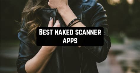 9 Best Naked Scanner Apps For Android IOS Apppearl Best Mobile