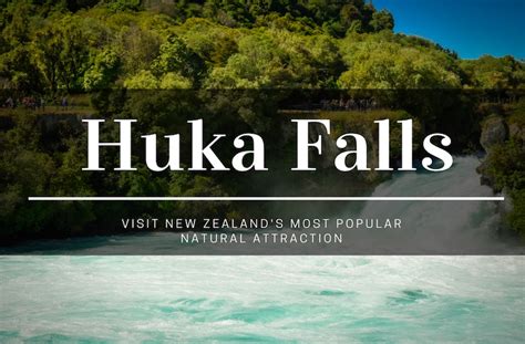 Huka Falls Why You Need To Visit This Natural Attraction