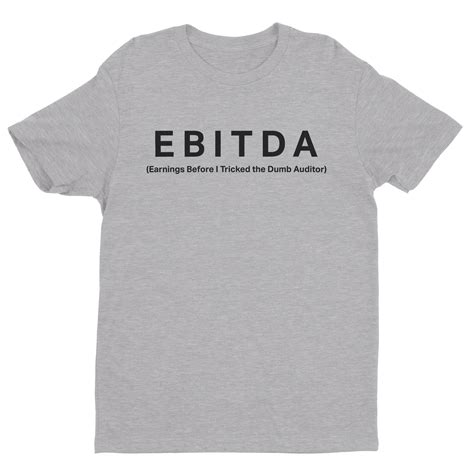 Funny Accounting Shirts Ebitda Earnings Before I Tricked The Dumb