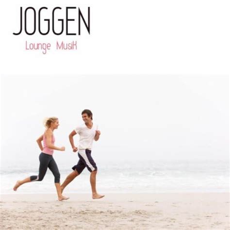 Reproducir Joggen Lounge Musik Zum Joggen Neue Alben Chill Out Musik Für Aerobic Fitness
