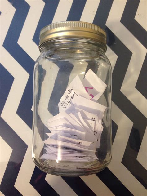 If You Have Nothing To Do And You Are Bored Grab A Mason Jar And Fill It With Ideas Of What To