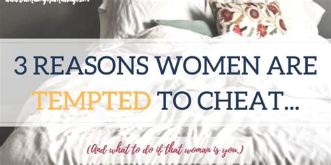 Reasons Women Are Tempted To Cheat And What To Do If That Woman Is