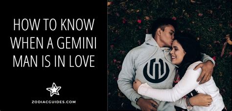 How To Know When A Gemini Man Is In Love 7 Can T Miss Signals