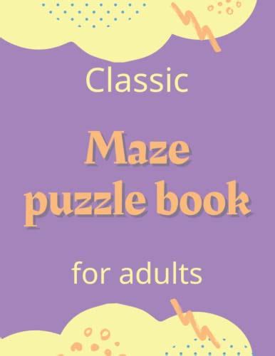 Classic Maze Puzzle Book For Adults A Workbook Mazes Puzzles