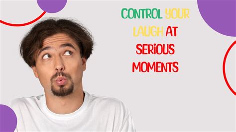 Control Your Laugh At Serious Moments