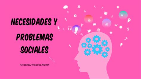 Necesidades Y Problemas Sociales By Alibech Hernández On Prezi