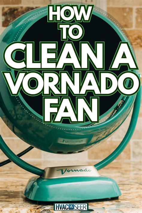 How To Clean A Vornado Fan - HVACseer.com
