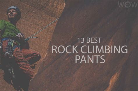 13 Best Rock Climbing Pants 2024 Wow Travel
