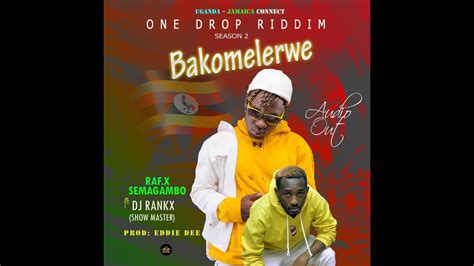 Bakomelerwe Raf X Semagambo One Drop Riddim Season 2 Youtube