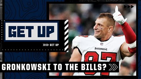 The Bills Are Interested In Signing Rob Gronkowski 😯👀 Get Up Youtube