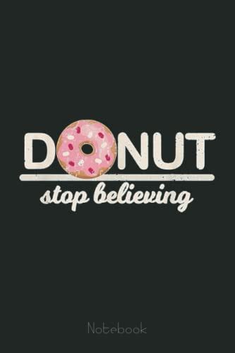 Donut Stop Believing Positive Pink Sprinkles Doughnut Food Notebook