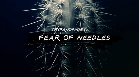 Trypanophobia Fear Of Needles And How To Overcome It