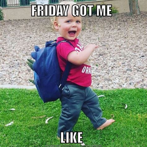 Friday Got Me Like Friday Tgif Funny Friday Memes Happy Friday