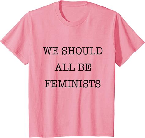 Amazon Com We Should All Be Feminists Trending Empowerment T Shirt