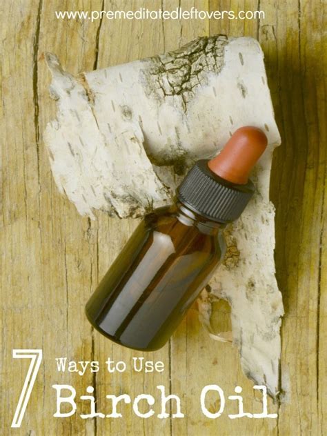 Helpful Ways To Use Birch Oil