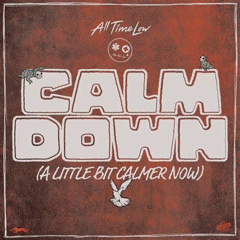 All Time Low Calm Down A Little Bit Calmer Now Lyrics Genius Lyrics