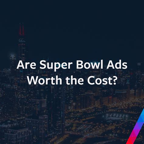 Are Super Bowl Ads Worth The Cost Navigate