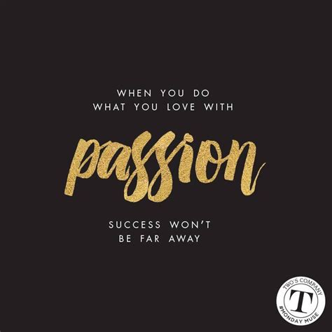 Is he your moon and your stars? When you do what you love with passion success won't be far behind. #mondaymuse #quote | Quotes ...