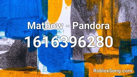 Matbow Pandora Roblox Id Roblox Music Codes