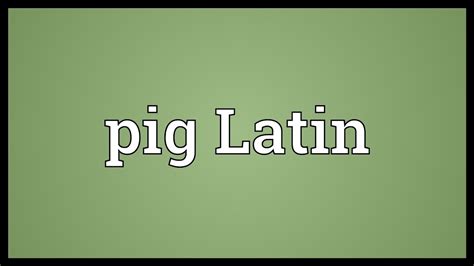 Pig Latin Meaning Youtube